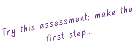 Try this assessment make the first step...