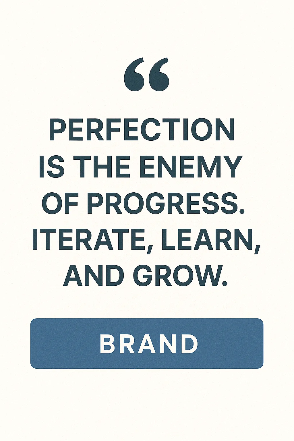Quote card reading "Perfection is the enemy of progress. Iterate, learn, and grow."